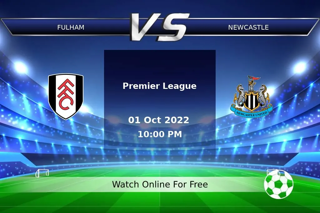 Prediction Fulham vs Newcastle Premier League 2022