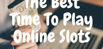Best Time Of The Day To Play Online Slots