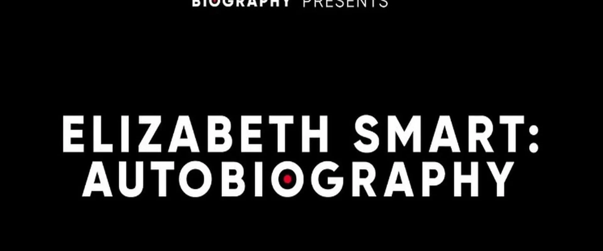 Elizabeth Smart: Autobiography (2017)