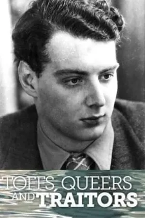 Toffs, Queers and Traitors: The Extraordinary Life of Guy Burgess (2017)