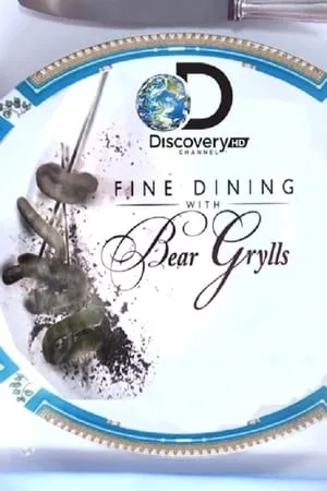 Fine Dining With Bear Grylls (2012)